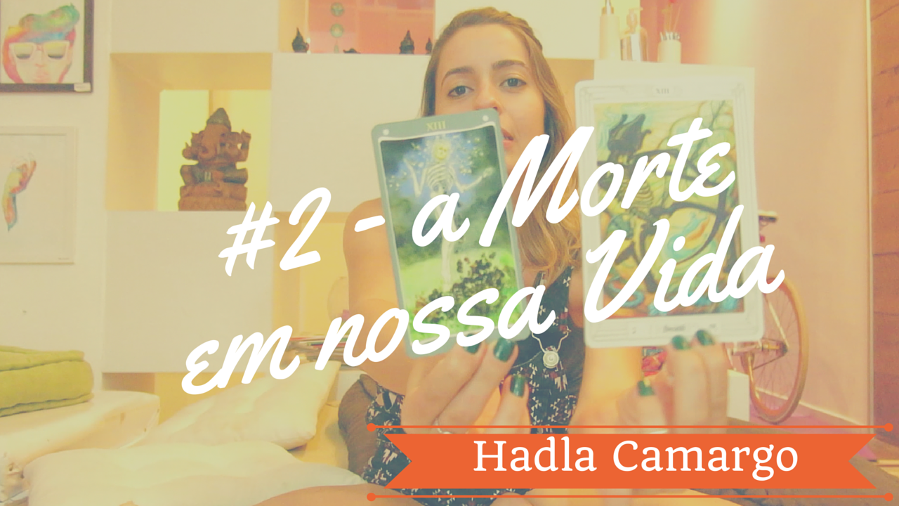 Vídeo #2. A Morte em nossa Vida ♏