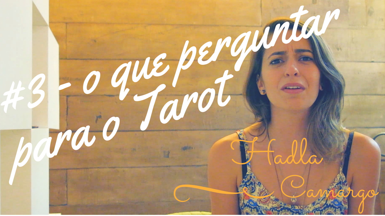 Vídeo #3. O que perguntar para o Tarot