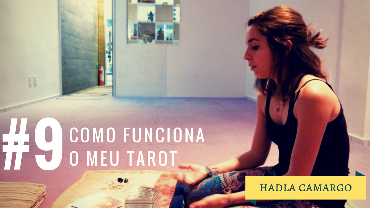 Vídeo #9. Como funciona o meu Tarot