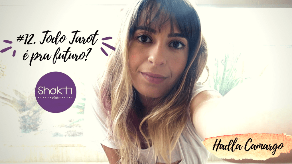 Vídeo #12. Todo Tarot é para&nbsp;futuro?