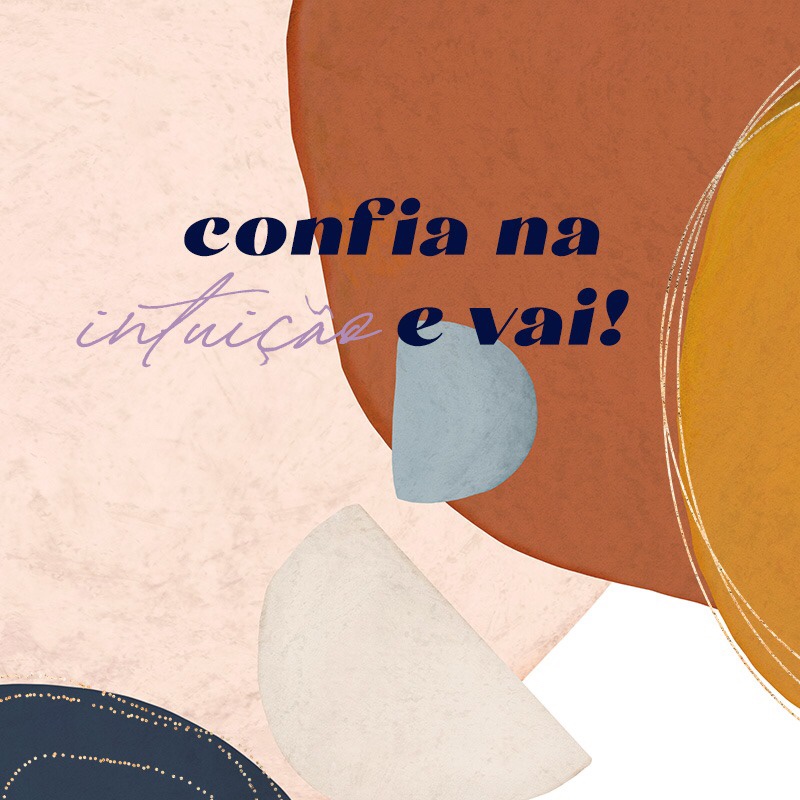 Segue a intuição e vai!